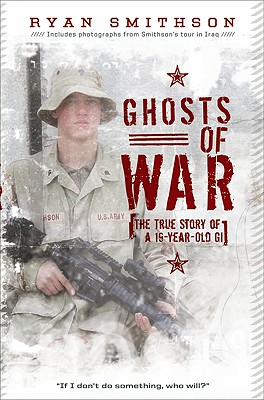 Ghosts of War: The True Story of a 19-Year-Old GI - Smithson, Ryan