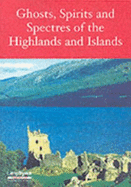 Ghosts, Spirits and Spectres of Scotland - Thompson, Francis