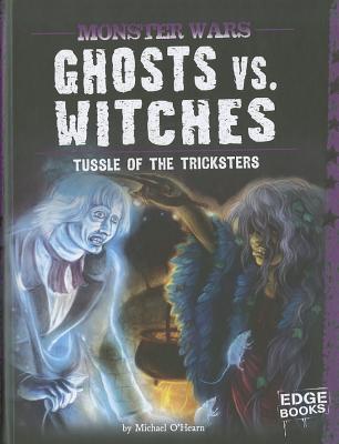 Ghosts vs. Witches: Tussle of the Tricksters - O'Hearn, Michael