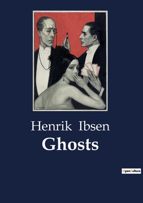 Ghosts - Ibsen, Henrik