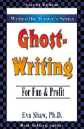Ghostwriting: For Fun & Profit - Shaw, Eva, Ph.D.