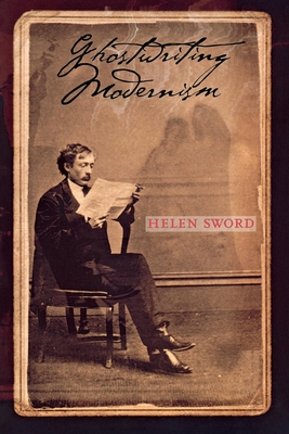Ghostwriting Modernism: A Guide to International Stories in Classical Literature - Sword, Helen