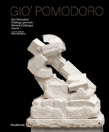 Gi Pomodoro: Catalogue Raisonn