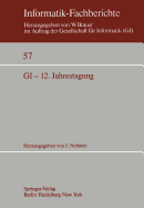 GI-12. Jahrestagung: Kaiserslautern, 5.-7. Oktober 1982 Proceedings