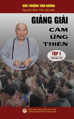 Gi&#7843;ng Gi&#7843;i C&#7843;m &#7913;ng Thi?n - T&#7853;p 1: B?a C&#7913;ng - Tr&#7885;n B&#7897; 2 T&#7853;p. - T&#7883;nh Khong, Hoa Th?&#7907;ng, and Minh Ti&#7871;n, Nguy&#7877;n (Translated by)