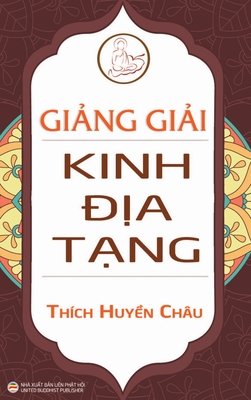 Gi&#7843;ng gi&#7843;i Kinh &#7883;a T&#7841;ng (b?a c&#7913;ng) - Huy&#7873;n Ch?u, Th?ch, and Minh Ti&#7871;n, Nguy&#7877;n (Editor)