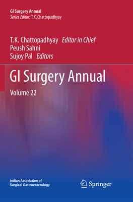 GI Surgery Annual: Volume 22 - Chattopadhyay, T.K. (Editor-in-chief), and Sahni, Peush (Editor), and Pal, Sujoy (Editor)