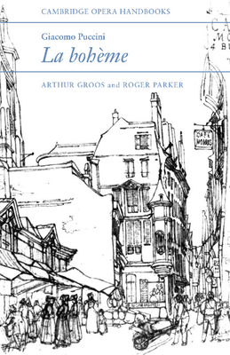 Giacomo Puccini: La Bohme - Groos, Arthur, and Parker, Roger