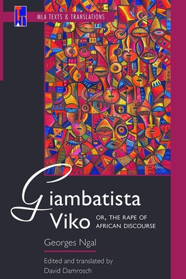 Giambatista Viko; Or, the Rape of African Discourse: An MLA Translation - Ngal, Georges, and Damrosch, David (Translated by)