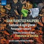 Gian Francesco Malipiero: Fantasie di ogni giorno; Passacaglie; Concerti - Orchestra Sinfonica di Roma; Francesco La Vecchia (conductor)