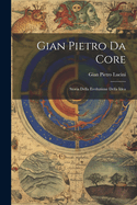 Gian Pietro Da Core: Storia Della Evoluzione Della Idea