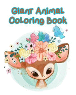 Giant Animal Coloring Book: 40 Jumbo Giant Images for Coloring Kids, Toddlers and Children including all Beginners and Senior to have Fun and Relaxation