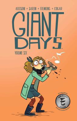 Giant Days Vol. 6, 6 - Allison, John, and Sarin, Max (Illustrator), and Cogar, Whitney