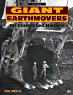 Giant Earthmovers: An Illustrated History - Haddock, Keith