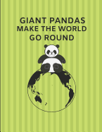Giant Pandas Make the World Go Round: Custom-Made Journal Note Book