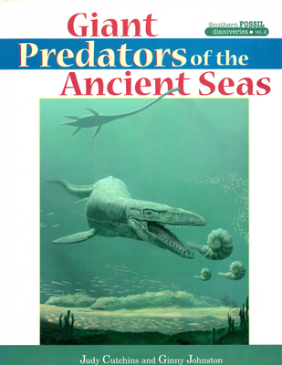 Giant Predators of the Ancient Seas - Cutchins, Judy, and Johnston, Ginny