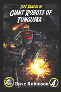 Giant Robots of Tunguska: A Doc Vandal Adventure