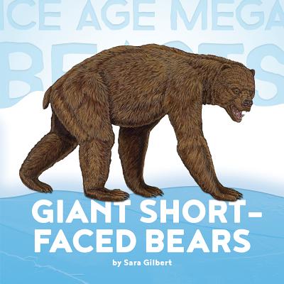 Giant Short-Faced Bears - Gilbert, Sara, Ms.