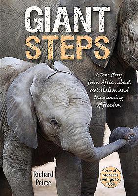 Giant Steps: A True Story from Africa, of Survival and Triumph in the Face of Cruelty - Peirce, Richard