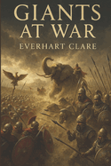 Giants at War: How History's Mightiest Ancient Armies Conquered Empires and Changed the World