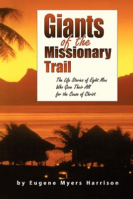 Giants of the Missionary Trail - Harrison, Eugene Myers