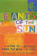 Giants of the Sun: Exciting New Stories from Top Irish Writers