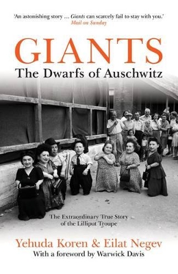 Giants: The Dwarfs of Auschwitz - Koren, Yehuda, and Negev, Eilat, and Davis, Warwick (Foreword by)