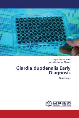 Giardia duodenalis Early Diagnosis - Ahmed Farid Alyaa, and Mohamed El Amir Azza