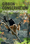 Gibbon Conservation in the Anthropocene