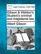 Gibson & Weldon's Student's Criminal & Magisterial Law.