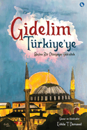 Gidelim Turkiye'ye - Baska Bir Dunyaya Yolculuk (Turkish Version)