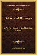 Gideon and the Judges: A Study, Historical and Practical (1890)