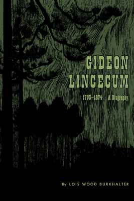 Gideon Lincecum, 1793-1874: A Biography - Burkhalter, Lois Wood