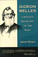 Gideon Welles: Lincoln's Secretary of the Navy