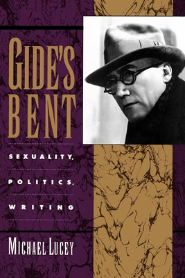 Gide's Bent: Sexuality, Politics, Writing - Lucey, Michael