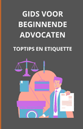 Gids voor beginnende advocaten: toptips en etiquette