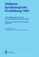 Gie?ener Gyn?kologische Fortbildung 1995: 19. Fortbildungskurs F?r ?rzte Der Frauenheilkunde Und Geburtshilfe