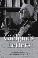 Gielgud's Letters: John Gielgud in His Own Words