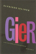 Gier: Ein Unterhaltungsroman - Jelinek, Elfriede