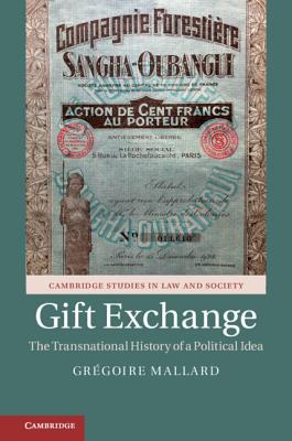 Gift Exchange: The Transnational History of a Political Idea - Mallard, Gregoire