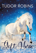 Gift Horse: An all-ages, horsey, holiday novella