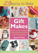 Gift Makes: Easy-To-Create Designs Using Your Favourite Craft Techniques