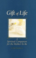 Gift of Life: Spiritual Companion for the Mother-To-Be - Swirsky, Joan, Dr., C.N.S.