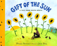 Gift of the Sun: A Tale from South Africa - Stewart, Dianne