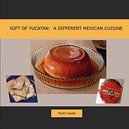 Gift of Yucatan: A Different Mexican Cuisine