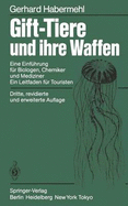 Gift-Tiere Und Ihre Waffen: Eine Einf Hrung Fur Biologen, Chemiker Und Mediziner Ein Leitfaden Fur Touristen (3., REV. U. Erw. Aufl.) - Habermehl, G