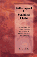 Gift-Wrapped in Swaddling Cloths - Crilley, Robert S