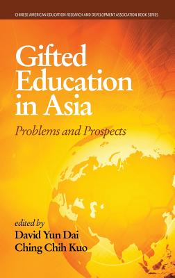 Gifted Education in Asia: Problems and Prospects (HC) - Dai, David Yun (Editor), and Kuo, Ching Chih (Editor)