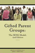 Gifted Parent Groups: The SENG Model 2nd Edition