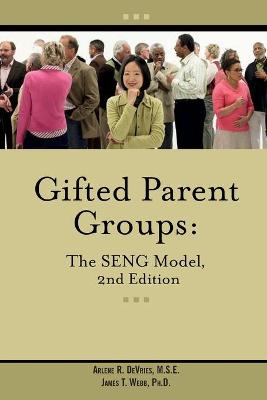 Gifted Parent Groups: The Seng Model 2nd Edition - Webb, James T, PhD, and DeVries, Arlene